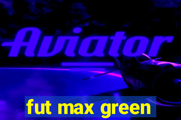 fut max green